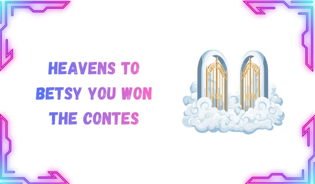 heavens to betsy meaning